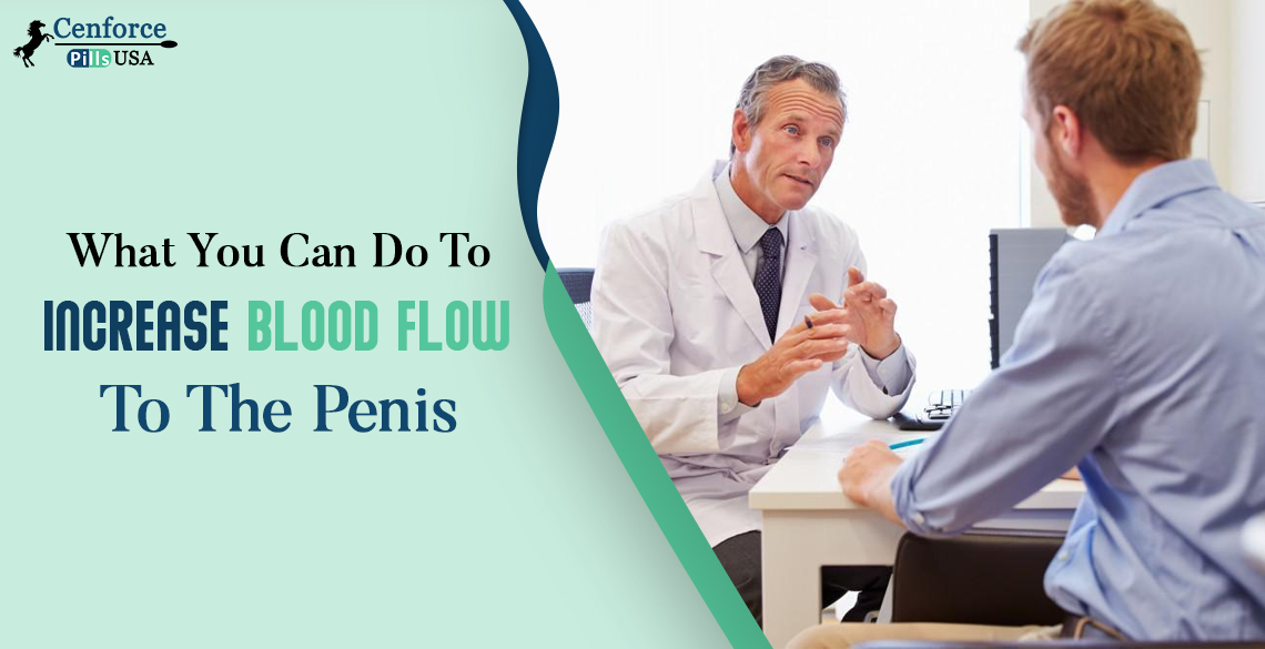 What You Can Do To Increase Blood Flow To The Penis