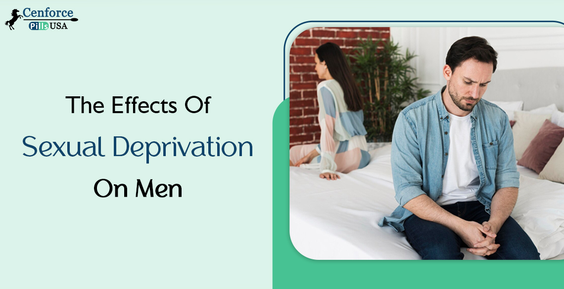 The Effects Of Sexual Deprivation On Men