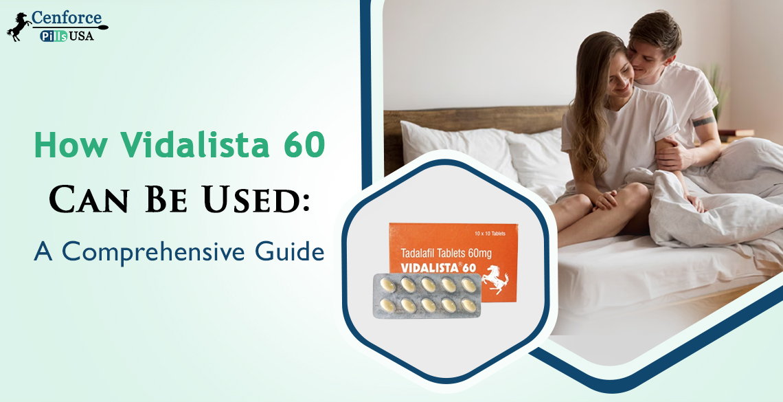 How Vidalista 60 Can Be Used: A Comprehensive Guide