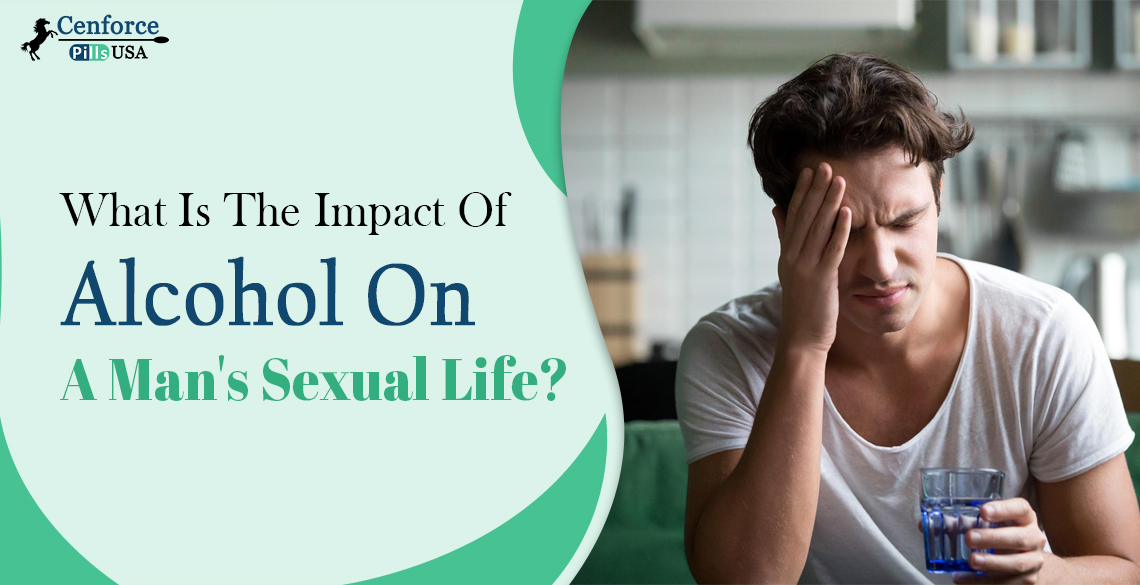 What Is The Impact Of Alcohol On A Man's Sexual Life?